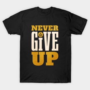 NEVER GIVE UP T-Shirt